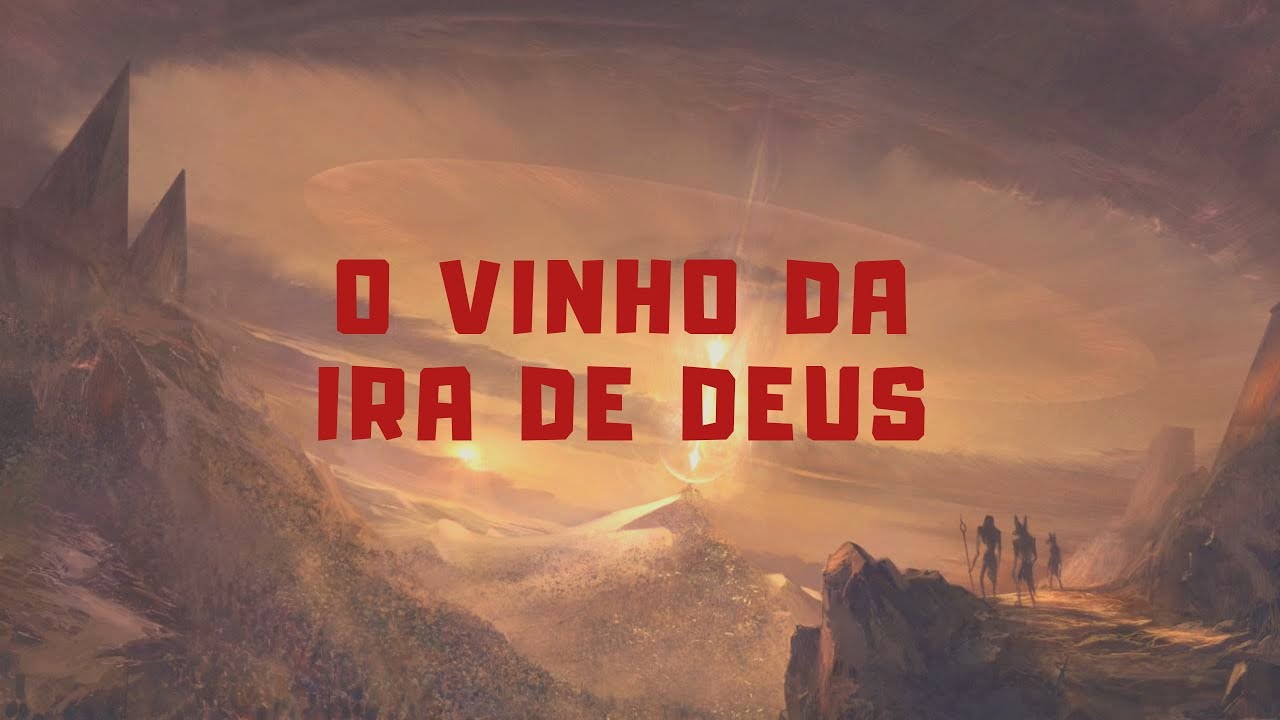 O VINHO DA IRA DE DEUS