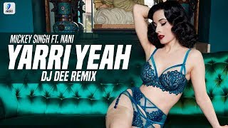 Yarri Yeah (Remix) | Mickey Singh Ft. Nani (Anjali) | DJ Dee