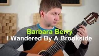 Barbara Berry/ ver. Eva Cassidy: I Wandered By a Brookside, Janoš Jurinčič (classical guitar)