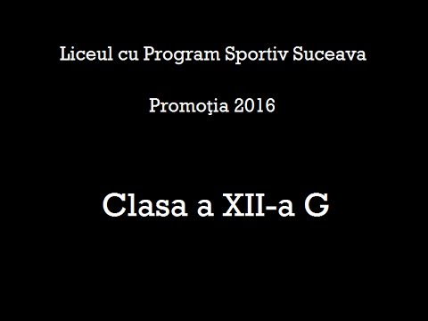 Liceul cu Program Sportiv Suceava Promotia 2016 Clasa a XII-a G