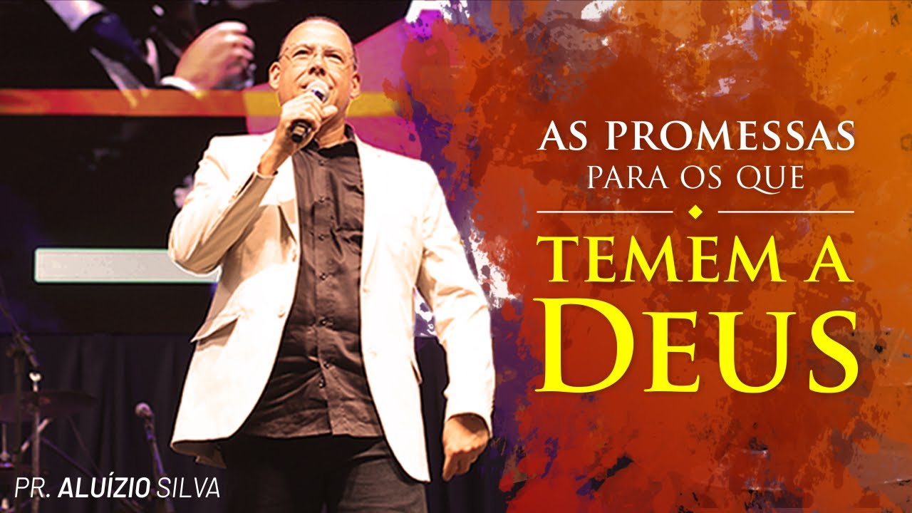 As promessas para os que temem a Deus - Pr. Aluízio Silva