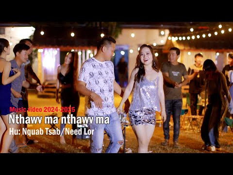 Nthawv ma nthawv ma By Nquab Tsab & Need Lor 2024-2025 [MV OFFICIAL]
