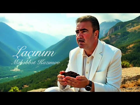 Məhəbbət Kazımov / Laçınım 2025