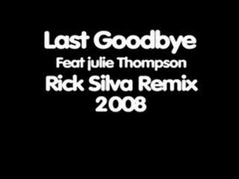 Last GoodBye-Feat Julie Thompson-Rick Silva Remix 2008