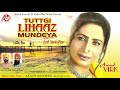 Tuttgi Lihaaz Mundeya (Full Song) || Anmol Virk || Akash Records || Latest New Sad Songs 2018