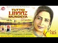 Tuttgi Lihaaz Mundeya Full Song Anmol Virk Akash Records Latest New Sad Songs 2018