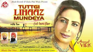 Tuttgi Lihaaz Mundeya (Full Song)  Anmol Virk  Aka
