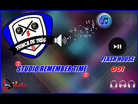 Dj Marcelo Batman / Trinca De 3 - Flash House 001 / Studio Remember Time