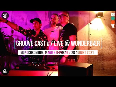 Monochronique, Manu & D-phrag Live @ Groove Cast #7, Wunderbær 28 August 2021 [Tech House]