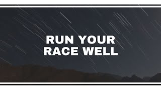 Run Your Race Well