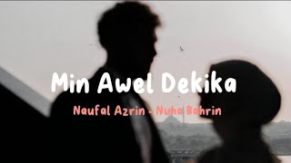 Download lagu Min Awel Dekika - lirik latin terbaru 2023 - cover Naufal Azrin & Nuha Baharin - viral tiktok mp3