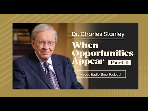 Dr Charles Stanley  ||  When Opportunities Appear ||  Part 1