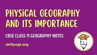 Physical Geography and Its Importance Chapter 1 Geography as a Discipline Class 11 Geography CBSE