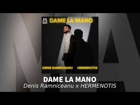 Denis Ramniceanu x HERMENOTIS - Dame La Mano | Audio Oficial