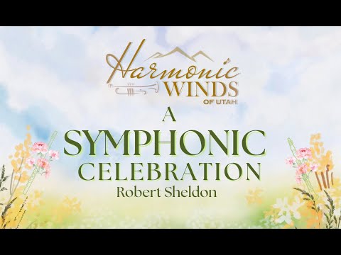 A Symphonic Celebration, Robert Sheldon. Performed by The Harmonic Winds of Utah