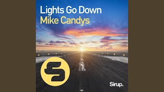 Mike Candys - Lights Go Down (Original Club Mix) video