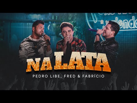 Na Lata - Pedro Libe e Fred & Fabrício (Clipe Oficial) [Ao vivo & Valendo]