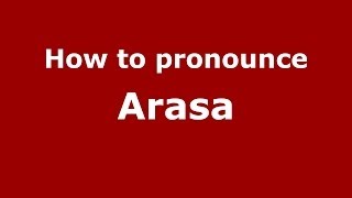 How to pronounce Arasa