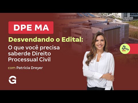Concurso DPE MA | Desvendando o Edital: o que Você precisa saber de Direito Processual Civil