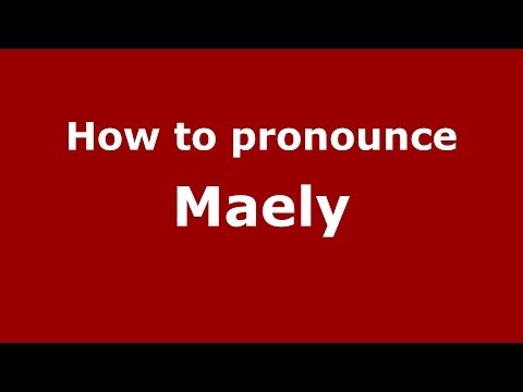 How to Pronounce Maely - PronounceNames.com