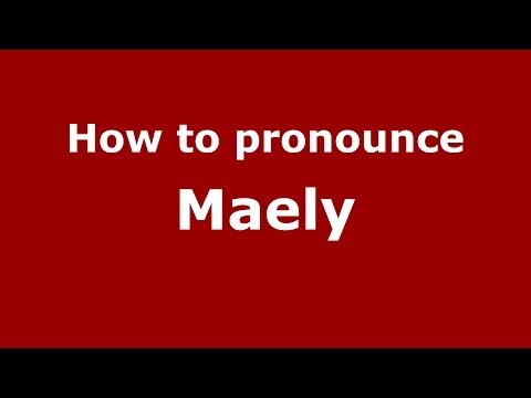 How to pronounce Maely