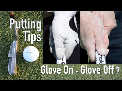 Putting Tips - Glove On or Off & Putter Sweet Spot