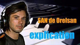 ORELSAN,san au piano EXPLICATION