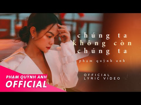 Chúng ta không còn chúng ta - Phạm Quỳnh Anh