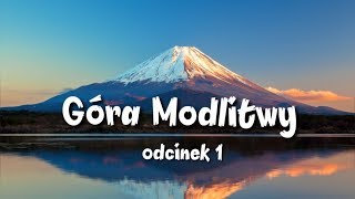 Góra Modlitwy #1 – O co chodzi w modlitwie?