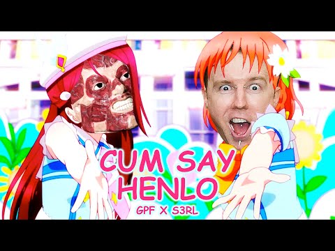 GPF x S3RL - Cum Say Henlo