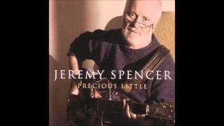 Jeremy Spencer  Precious Little