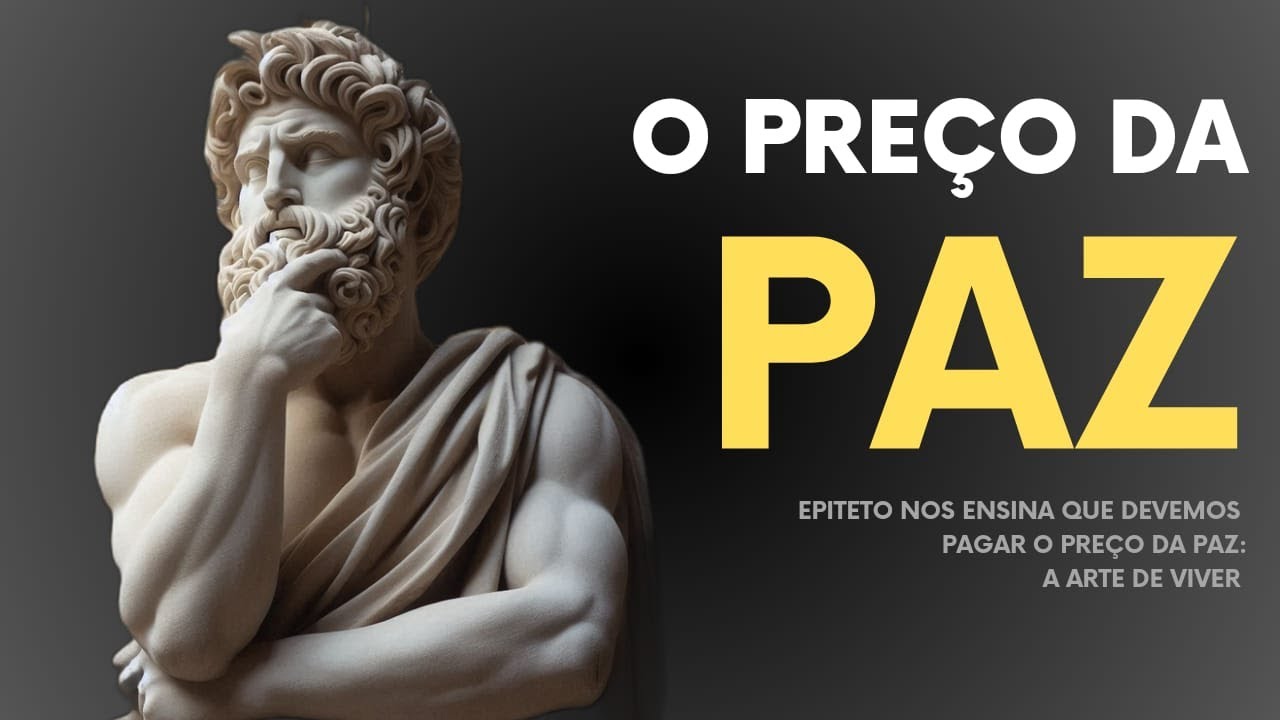 O PREÇO DA PAZ: Epiteto nos ensina em seu livro A ARTE DE VIVER, que devemos pagar pelo preço da paz