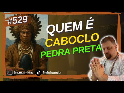 #529 - Who is CABOCLO PEDRA PRETA?