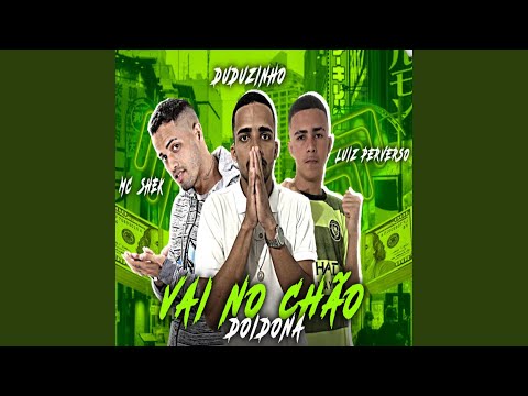 Vai no Chão Doidona (feat. LUIZ PERVERSO & DUDUZINHO JS)