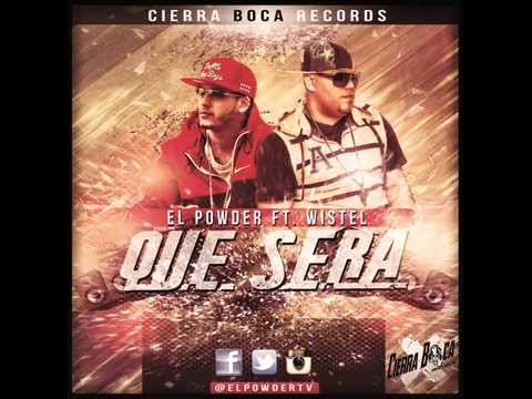 EL POWDER ft. WISTEL - QUE SERA