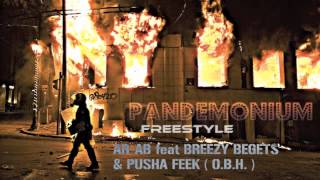 AR-AB - Pandemonium Freestyle feat Breezy Begets and Pusha Feek (Full Song)