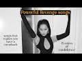 Powerful Revenge Songs [playlist] SONGS that makes you have a COMEBACK | 15mins of Confidence #slay