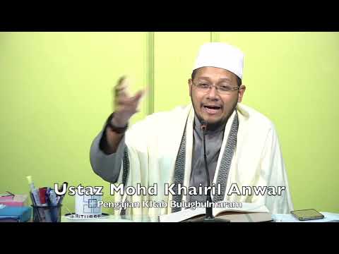 20220117 Ustaz Mohd Khairil Anwar : Pengajian KItab Bulughulmaram