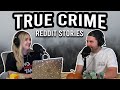 True Crime Or Could Ve Been Reddit Stories FULL EPISODE