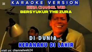 Download lagu  BERSYUKUR - THE ZURA # KARAOKE VERSION (carian mudah type: channelweb24) mp3