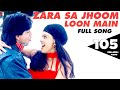 Zara Sa Jhoom Loon Main - Full Song - Dilwale ...