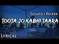 Toota Jo Kabhi Taara Slowed Reverb Lyrics A Flying Jatt Use Headphones
