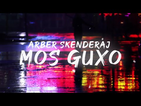 Arber Skenderaj - Mos Guxo (Official Lyrics Video)