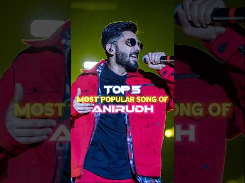 Top 5 Most Popular Songs Of Anirudh Ravichander 🎧💥 #anirudh #anirudhbgm #leosong #arabickuthu