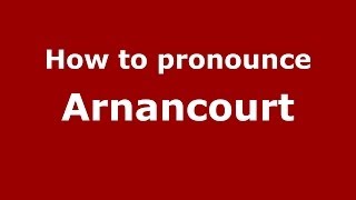 How to pronounce Arnancourt