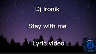 Dj Ironik - Stay with me Lyric video