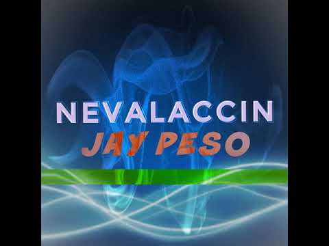 Jay Peso - NEVALACCIN