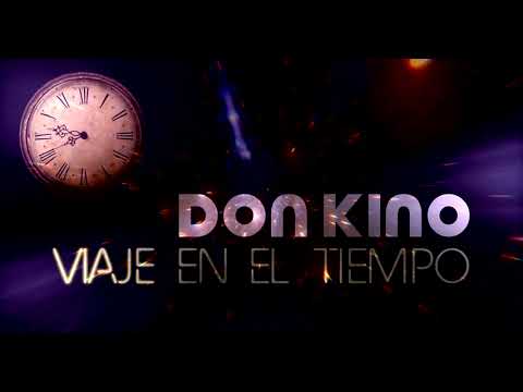 Viaje en el Tiempo | Don Kino (Lyric Video)