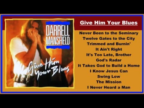 Darrell Mansfield - Give Him Your Blues  (Full Album)
