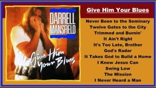 Darrell Mansfield - Give Him Your Blues  (Full Album)